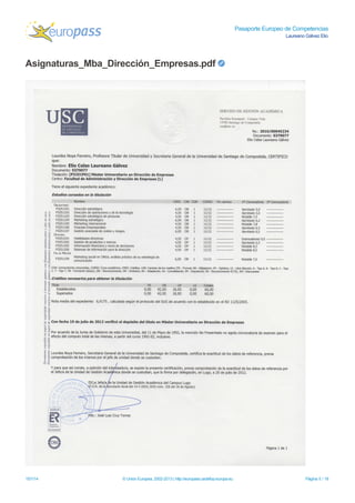 Pasaporte Europeo de Competencias
Laureano Gálvez Elio
Asignaturas_Mba_Dirección_Empresas.pdf
15/1/14 © Unión Europea, 2002-2013 | http://europass.cedefop.europa.eu Página 5 / 18
 