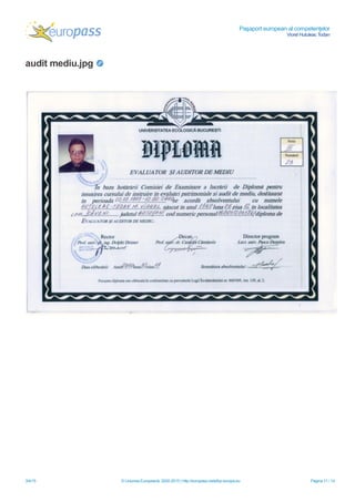 Paşaport european al competenţelor
Viorel Hutuleac Todan
3/4/15 © Uniunea Europeană, 2002-2015 | http://europass.cedefop.europa.eu Pagina 11 / 14
audit mediu.jpg
 