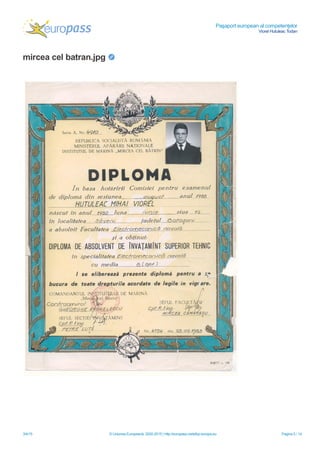 Paşaport european al competenţelor
Viorel Hutuleac Todan
3/4/15 © Uniunea Europeană, 2002-2015 | http://europass.cedefop.europa.eu Pagina 5 / 14
mircea cel batran.jpg
 