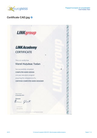 Paşaport european al competenţelor
Viorel Hutuleac Todan
3/4/15 © Uniunea Europeană, 2002-2015 | http://europass.cedefop.europa.eu Pagina 7 / 14
Certificate CAD.jpg
 