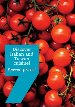 Discover
Italian and
Tuscan
cuisine!
Special prices!
 