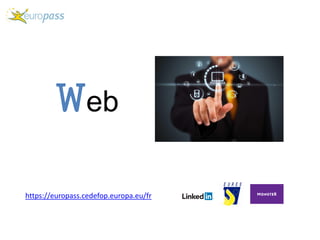 Web
https://europass.cedefop.europa.eu/fr
 