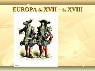 EUROPA s. XVII – s. XVIII
 