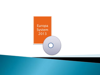 Europa
System
2013
 
