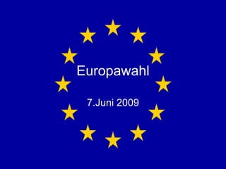 Europawahl 7.Juni 2009 