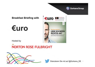 Breakfast Briefing with
€uro
1
Hosted by
Diskutieren Sie mit auf @Gorkana_DE
 
