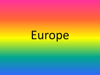Europe
 