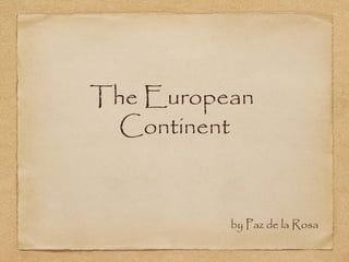 The European
Continent

by Paz de la Rosa

 