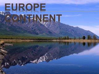 EUROPE
CONTINENT
 