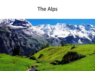 The Alps
 