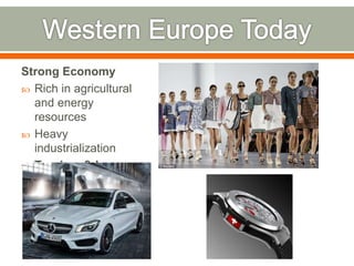 Strong Economy
 Rich in agricultural
and energy
resources
 Heavy
industrialization
 Tourism & luxury
goods
 
