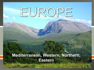  
Mediterranean, Western, Northern,
Eastern
 