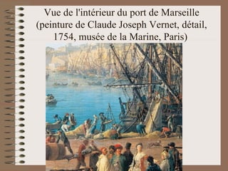 Vue de l'intérieur du port de Marseille (peinture de Claude Joseph Vernet, détail, 1754, musée de la Marine, Paris)  