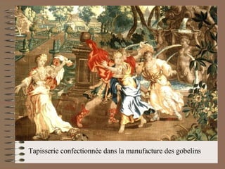 Tapisserie confectionnée dans la manufacture des gobelins 