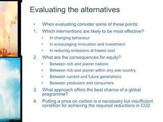 Evaluating the alternativesWhen evaluating consider some of these points:Which interventions are likely to be most effective?In changing behaviour
