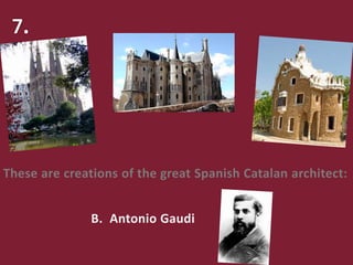 These are creations of the great Spanish Catalan architect:
B. Antonio Gaudi
 