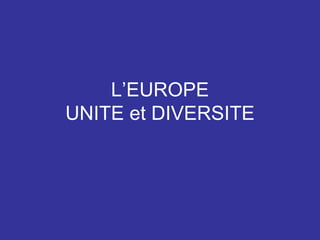 L’EUROPE UNITE et DIVERSITE 