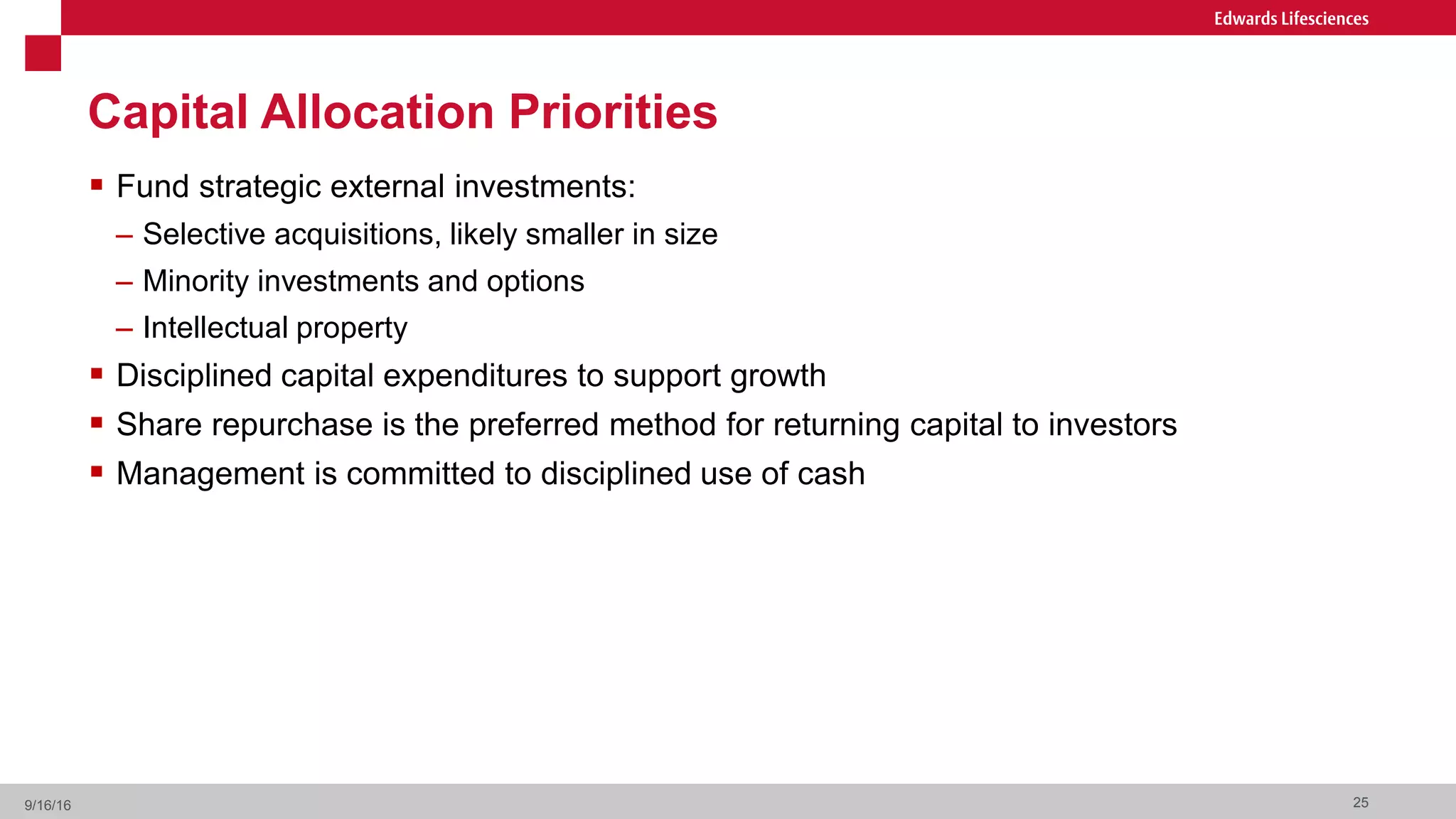 Capital Allocation Priorities
259/16/16
 Fund strategic external investments:
– Selective acquisitions, likely smaller in size
– Minority investments and options
– Intellectual property
 Disciplined capital expenditures to support growth
 Share repurchase is the preferred method for returning capital to investors
 Management is committed to disciplined use of cash
 