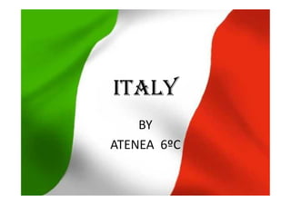 ITALY
BY
ATENEA 6ºC
 