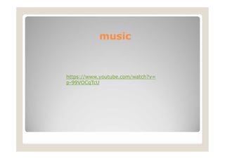 music
https://www.youtube.com/watch?v=
p-99VOCqTcU
 