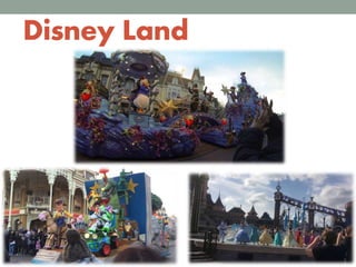 Disney Land
 