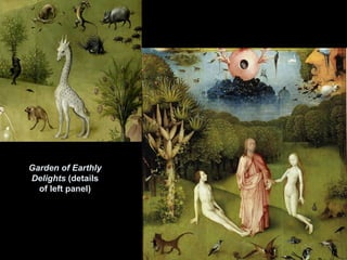 Garden of Earthly
Delights (details
of left panel)
 