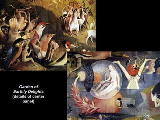 Garden of
Earthly Delights
(details of center
panel)
 