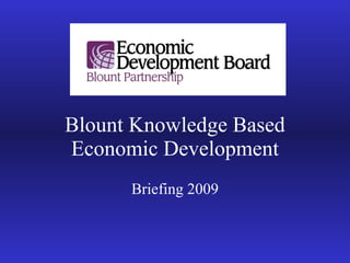 Blount Knowledge Based Economic Development Briefing 2009 