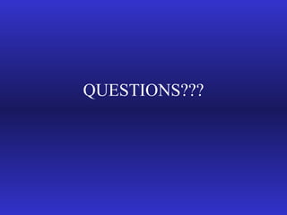 QUESTIONS??? 