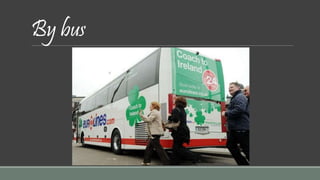 By bus 
 