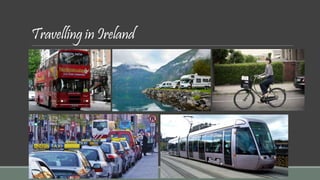 Travelling in Ireland 
 
