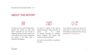 4
This report is part of a series of funding reports,
published both quarterly and yearly. Other
reports complement the series, focusing on
geographical markets and vertical industries such
as the HealthTech report, written in collaboration
with dashplus or the FinTech report in
collaborationwithEggsplore.
2016 EUROPEAN AI & DATA ANALYTICS REPORT ABOUT
This report is a snapshot in time, aimed at
analysing funding data, major trends within the
industry and the regions.
The following technologies are considered:
Artificial Intelligence, Data Analytics, APIs,
AutonomousVehiclesandChatbots.
Only deals of at least €750K are considered for
thisreport.
If you would like to provide your input for the
report, signal an omission of data or have any
other feedback, we would love to hear it. Just pop
an emailto omar.mohout@sirris.be
ABOUT THIS REPORT
 