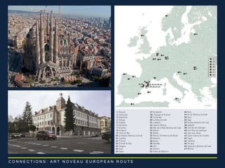 C O N N E C T I O N S : A R T N O V E A U E U R O P E A N R O U T E 
 