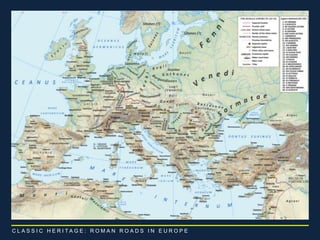 C L A S S I C H E R I T A G E : R O M A N R O A D S I N E U R O P E 
 