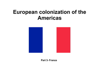 European colonization of the Americas Part 3- France 
