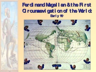 Ferdinand Magellan & the First Circumnavigation of the World: Early 16 c 