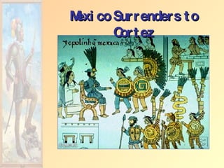 Mexico Surrenders to Cortez 
