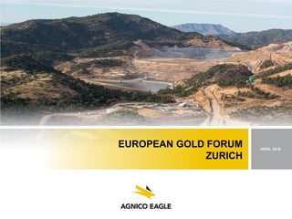 EUROPEAN GOLD FORUM
ZURICH
APRIL 2016
 