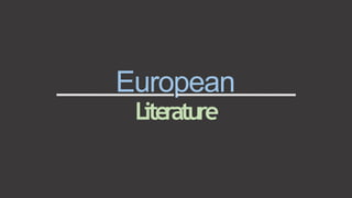 European
Literature
 