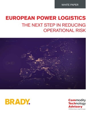 EUROPEAN POWER LOGISTICS
THE NEXT STEP IN REDUCING
OPERATIONAL RISK
WHITE PAPER
 