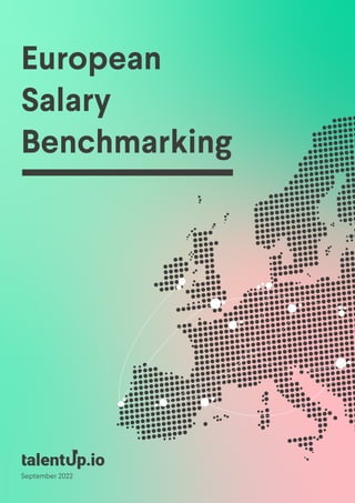 European
Salary
Benchmarking
September 2022
 