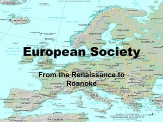 European Society From the Renaissance to Roanoke 