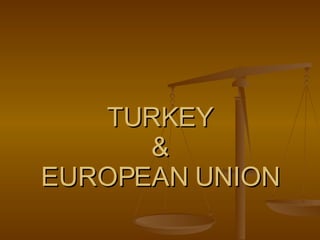 TURKEY & EUROPEAN UNION 