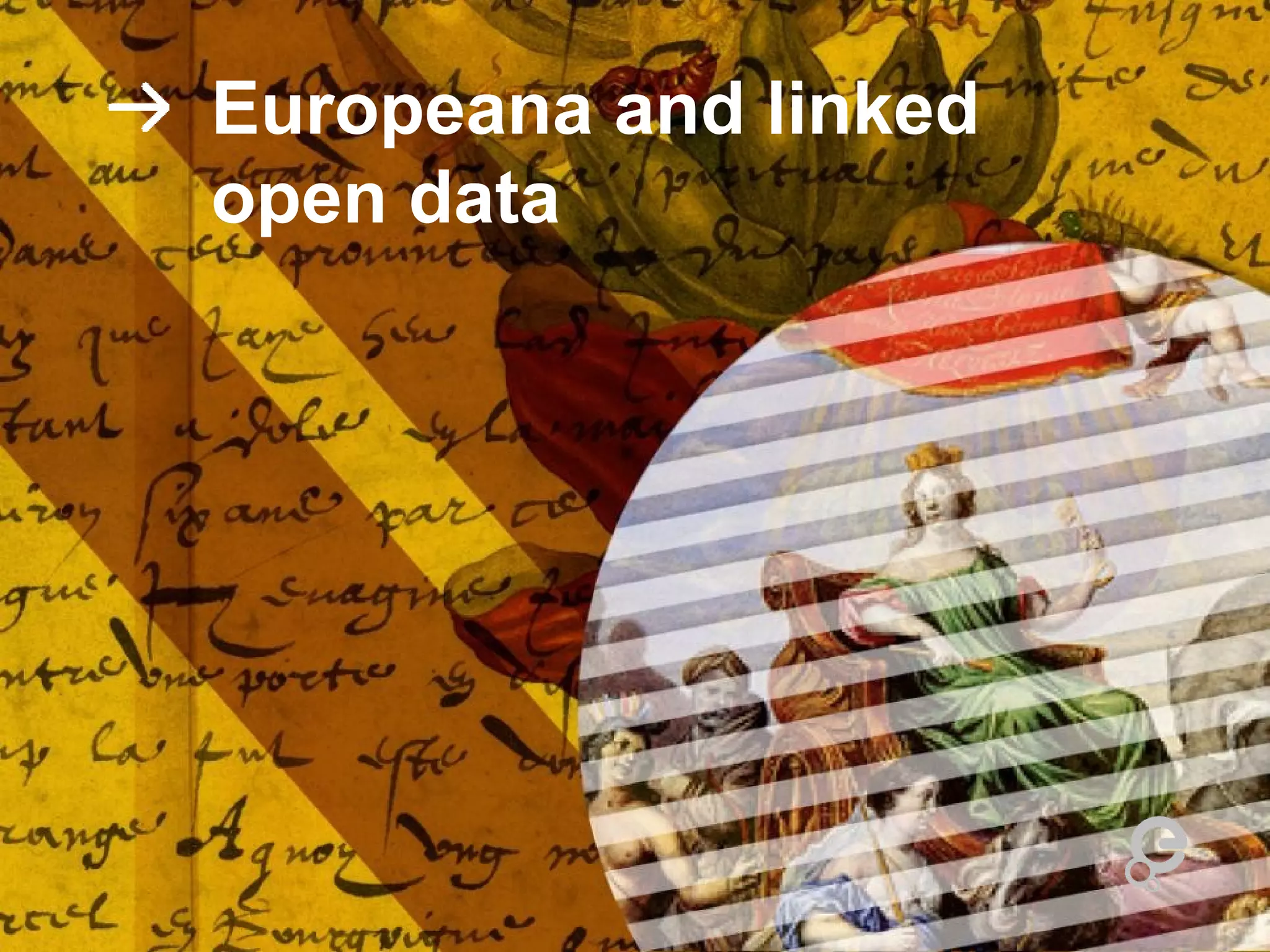 Europeana and linked
open data
 