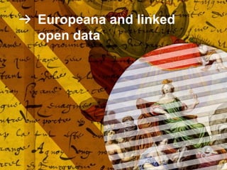 Europeana and linked
open data
 