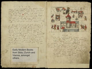 Early Modern Books
from Sibiu, Zurich and
Vienna, amongst
others.

 