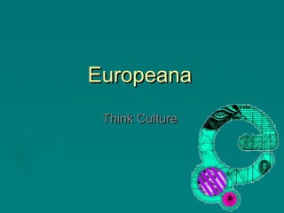 EuropeanaEuropeana
Think CultureThink Culture
 