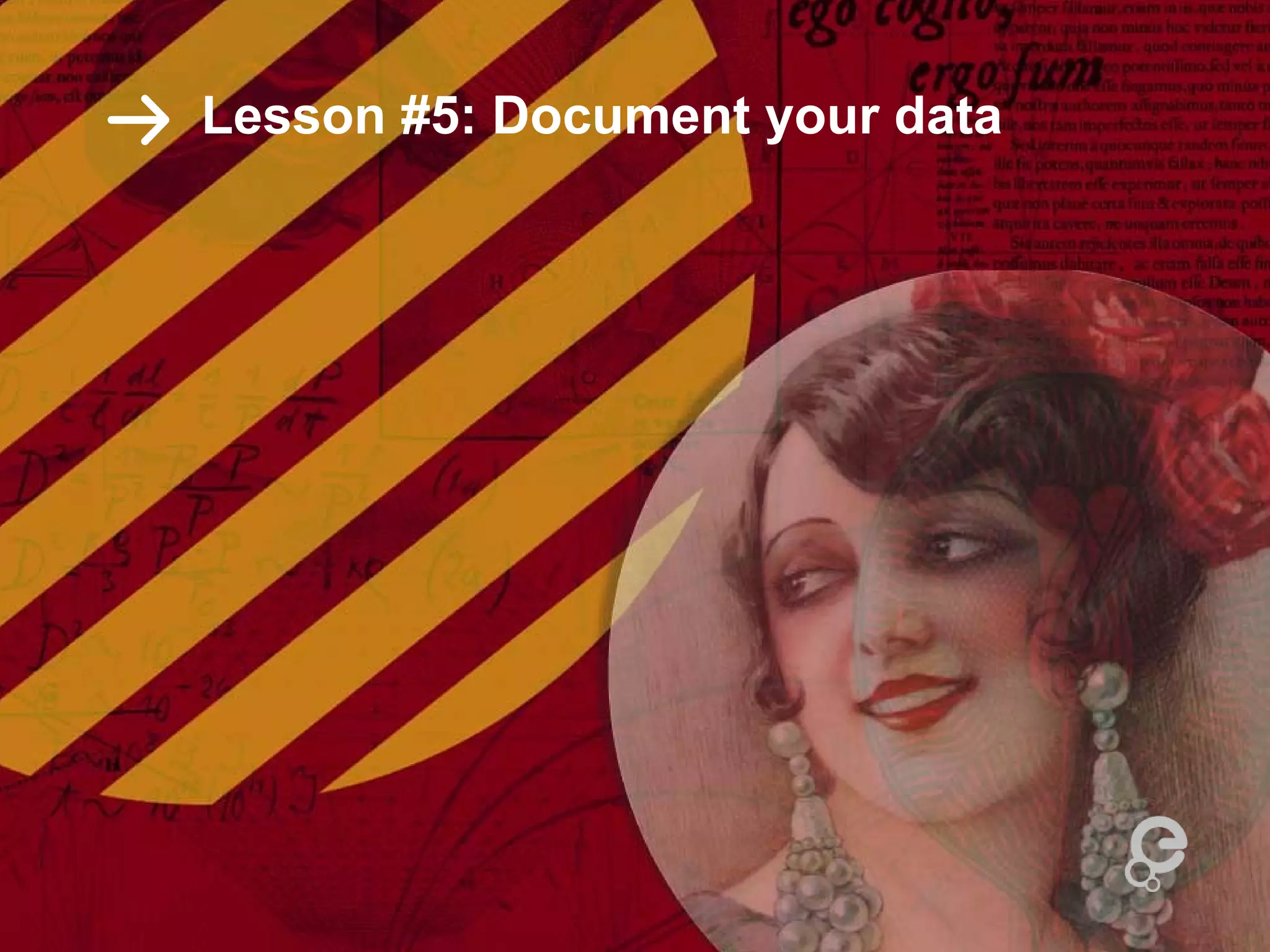 Lesson #5: Document your data
 
