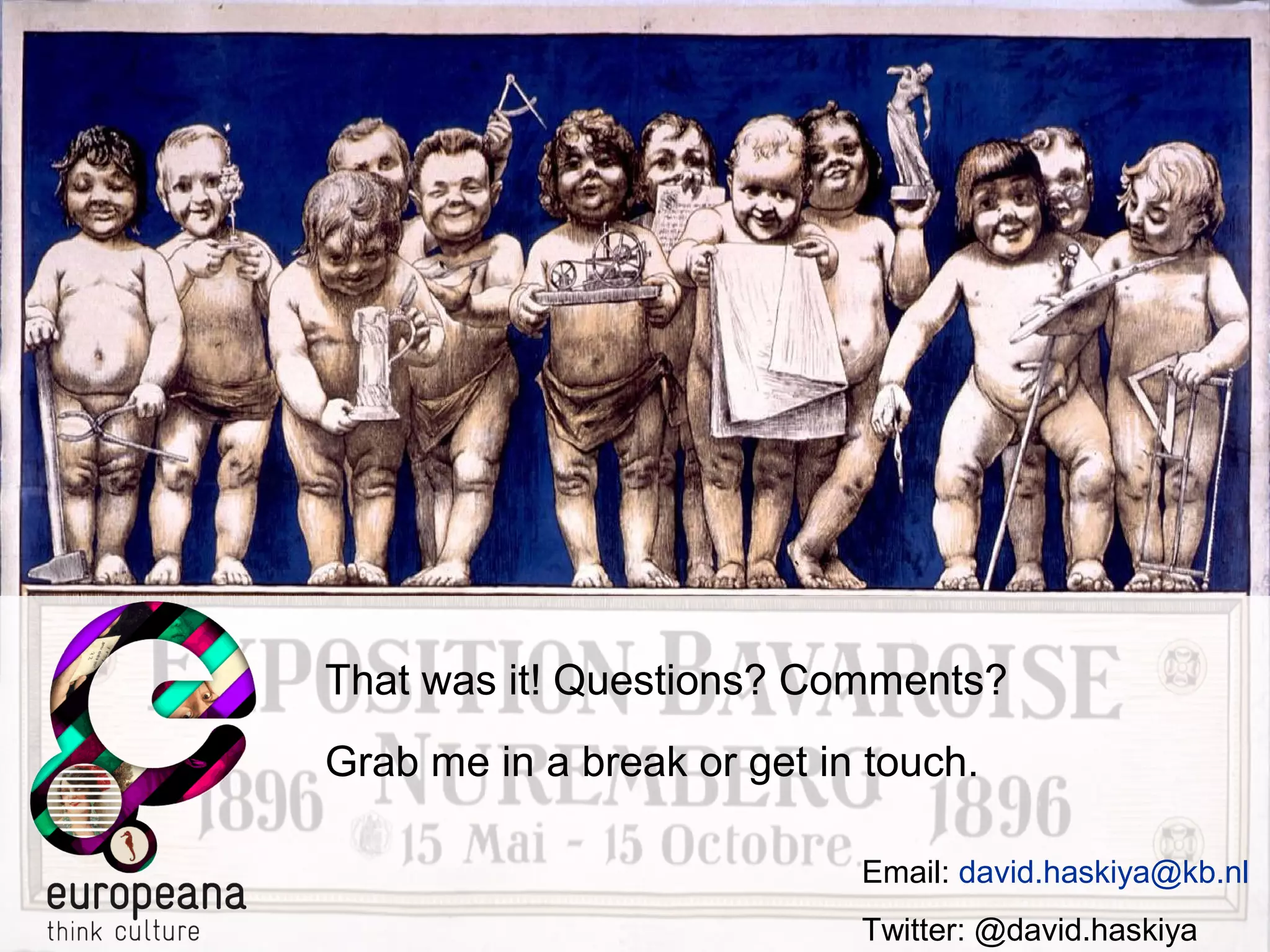 That was it! Questions? Comments?
Grab me in a break or get in touch.
Email: david.haskiya@kb.nl
Twitter: @david.haskiya
 