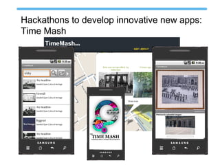 Hackathons to develop innovative new apps:
Time Mash
 